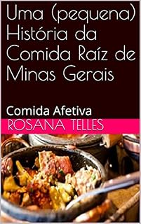 Livro Uma (pequena) História da Comida Raíz de Minas Gerais: Comida Afetiva