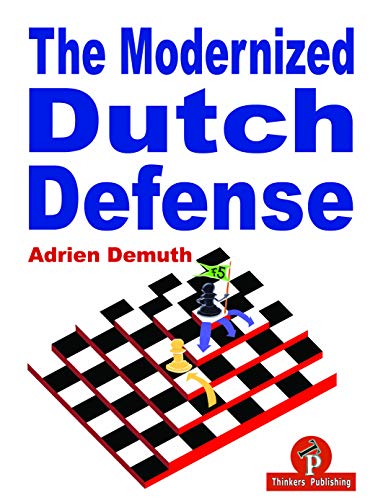 The Modernized Dutch Defense by Adrien Demuth