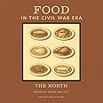 Food in the Civil War Era: The North (American Food in History)