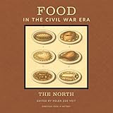 Food in the Civil War Era: The North (American Food in History)