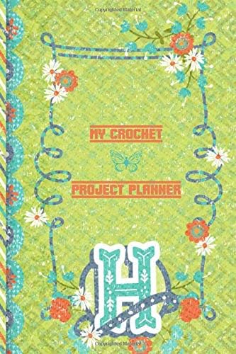 My Crochet Project Planner H: Life Is Better You’re Crocheting Planner - Yarn, Color, and Hook Log For Crocheting - Crochet Project Planner To Write In - Perfect Gift For Crocheters