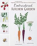 Embroidered Kitchen Garden: Vegetable, Herb & Flower Motifs to Stitch & Savor by Kazuko Aoki