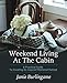 Weekend Living At The Cabin: A Practical Guide To Creating An Inspired Weekend Retreat by Janie Burlingame