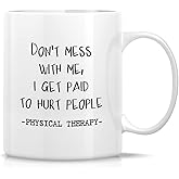 Retreez Funny Mug - Don't Mess With Me Get Paid To Hurt Physical Therapy Therapist Physiotherapist 11 Oz Ceramic Coffee Mugs - Sarcasm Inspirational birthday gifts for friend coworker him her dad mom