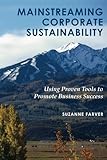 Mainstreaming Corporate Sustainability: Using Proven Tools to Promote Business Success