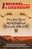 The Pot Thief Who Studied Georgia O'Keeffe (The Pot Thief Mysteries)