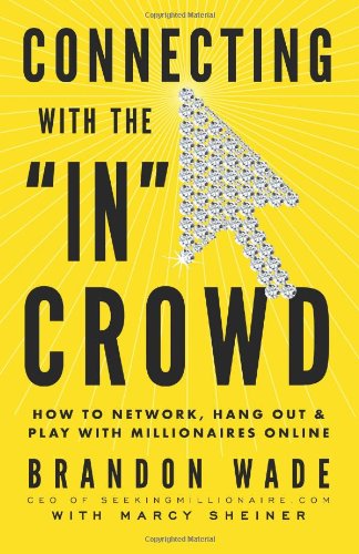 Download Connecting with the 'IN' Crowd: How to Network, Hang Out, and Play with Millionaires Online