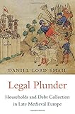 Legal Plunder: Households and Debt Collection in Late Medieval Europe