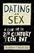 Dating and Sex: A Guide for the 21st Century Teen Boy