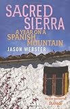 Sacred Sierra: A Year on a Spanish Mountain by Jason Webster (2009-02-05) by Jason Webster