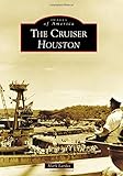 The Cruiser Houston (Images of America)
