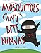 Mosquitoes Can't Bite Ninjas