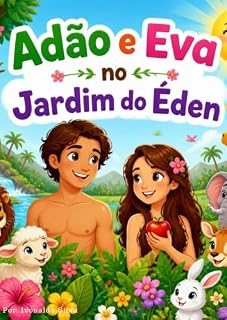 Livro ADÃO E EVA NO JARDIM DO ÉDEN: DEUS CRIOU TUDO COM AMOR