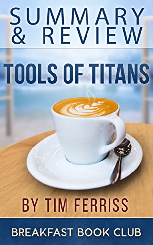Summary & Review: Tools of Titans by Tim Ferriss