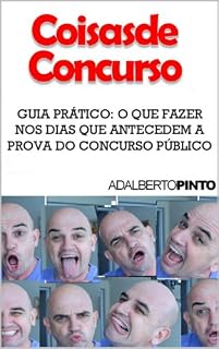 Coisas de Concurso - Guia Prático: O que fazer nos dias que antecedem a prova do Concurso Público