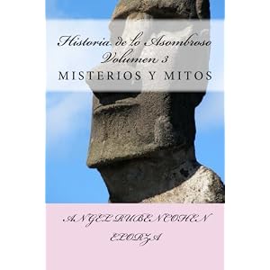 Historia de lo Asombroso. Volumen 3 Misterios y Mitos.: Misterios y Mitos (Volume 3) (Spanish Edition)