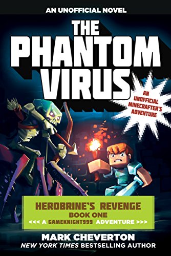 The Phantom Virus: Herobrine’s Revenge Book One (A Gameknight999 Adventure): An Unofficial Minecrafter’s Adventure (The Gameknight999 Series)
