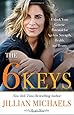 The 6 Keys: Unlock Your Genetic Potential for Ageless Strength, Health, and Beauty