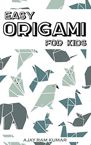 Easy Origami For Kids More Than 30 Simple Projects