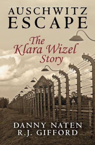 Auschwitz escape - the klara wizel story