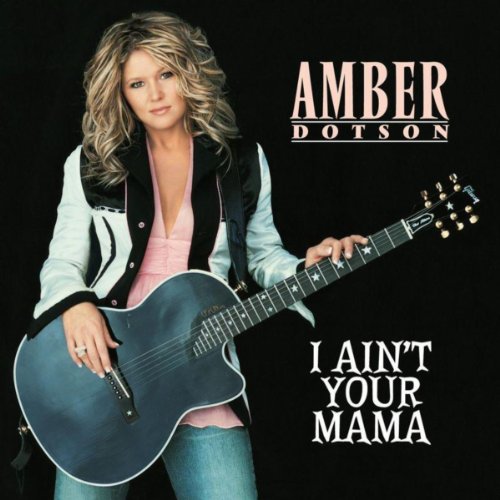 I Ain't Your Mama by Amber Dotson on Amazon Music - Amazon.com