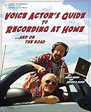Voice Actor's Guide to Recording at Home and On the Road by 