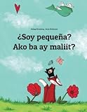 Image de ¿Soy pequeña? Ako ba ay maliit?: Libro infantil ilustrado español-tagalo (Edición bilingüe) (Spanish Edition)