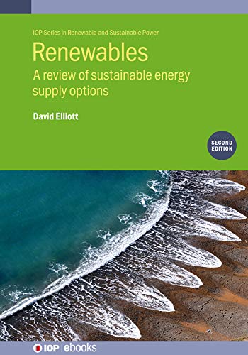 Renewables (Second Edition): A review of sustainable energy supply options (IOP Series in Renewable and Sustainable Power) (English Edition)