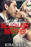 My Best Friend's Billionaire Brother (Billionaire Romance)