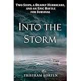 Into the Storm: Two Ships, a Deadly Hurricane, and an Epic Battle for Survival