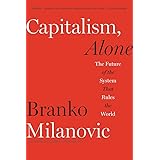 Capitalism, Alone: The Future of the System That Rules the World