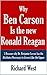 Why Ben Carson is the New Ronald Reagan: 5 Reasons why Dr. Benjamin Carson has the Attributes Necessary to Govern Like the Gipper [Article]
