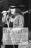 Turn it Up!  My years with Lynyrd Skynyrd: Love, Life, and Death, Southern Style