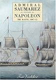 Admiral Saumarez Versus Napoleon - The Baltic, 1807-12 by