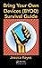 Bring Your Own Devices (BYOD) Survival Guide by Jessica Keyes