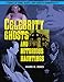Celebrity Ghosts and Notorious Hauntings by Marie D. Jones