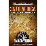 The Forgotten Exodus: The Into Africa Theory of Human Evolution