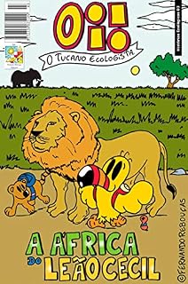 Livro Oi! O Tucano Ecologista - A África do Leão Cecil (Histórias Ecológicas Livro 3)