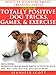 Totally Positive Dog Tricks, Games, & Exercise (Positive Reinforcement Dog Training Series Book 3)
