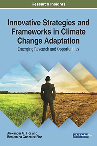 Innovative Strategies and Frameworks in Climate Change Adaptation: Emerging Research and Opportuniti