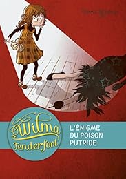 Wilma Tenderfoot, Tome 2 : L'énigme du poison putride