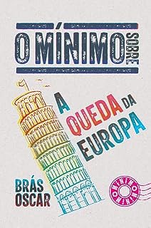Livro O MÍNIMO SOBRE A QUEDA DA EUROPA (Coleção - O Mínimo)