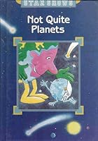 Not Quite Planets (Star Shows) 1560650125 Book Cover