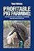 Profitable Pig Farming: A step by step guide to commercial pig farming from an Africa perspective: P by