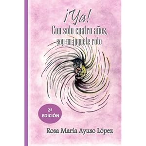 ¡Ya! Con solo cuatro años, soy un juguete roto. (Spanish Edition)