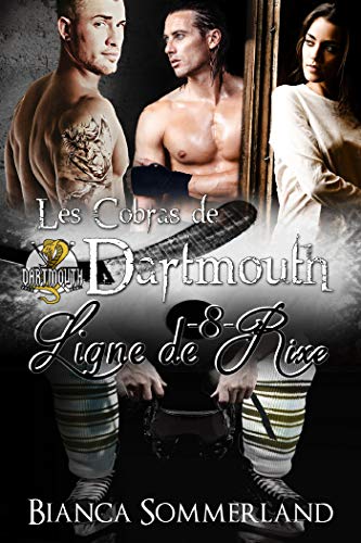 Ligne de rixe: Les Cobras de Dartmouth #8 (French Edition) by Bianca Sommerland