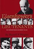Eisenhower's Lieutenants: The Campaigns of France and Germany, 1944-45 by 