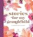 Stories for My Grandchild: A Grandmother's Journal by Honey Good