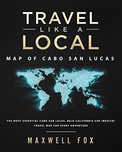 Travel Like a Local - Map of Cabo San Lucas: The Most Essential Cabo San Lucas, Baja California Sur (Mexico) Travel Map for Every Adventure