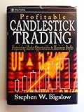 By Stephen W. Bigalow Profitable Candlestick Trading: Pinpointing Market Opportunities to Maximize Profits (Wiley Trading) [Hardcover]